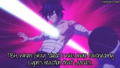 TBH, when Gray “died”, I was more touched by Lyon’s reaction that Juvia’s. – submitted by anonymous