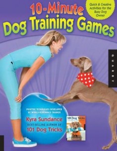 The 10-Minute Dog Training Games: Quick and Creative Activities for the Busy Dog Owner