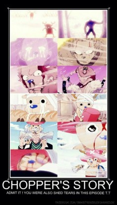 Tony Tony Chopper! Dude YOU CRY THROUGHOUT THE WHOLE SERIES!!!! YOU NEVER STOP CRYING AND LAUGHING OR SHOUTING!! YOU ARE NEVER STILL!!! ONE PIECE IS LIFE!