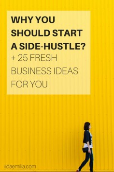 Why you should start your own side hustle? And a list of 25 side-hustling ideas for women in their 20's
