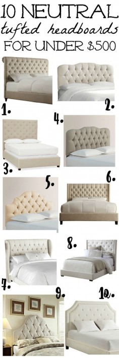 10 neutral tufted headboards for under $500 - lovely headboards all for under $500, great furniture sources, & deal alerts. A must pin for great bed sources.